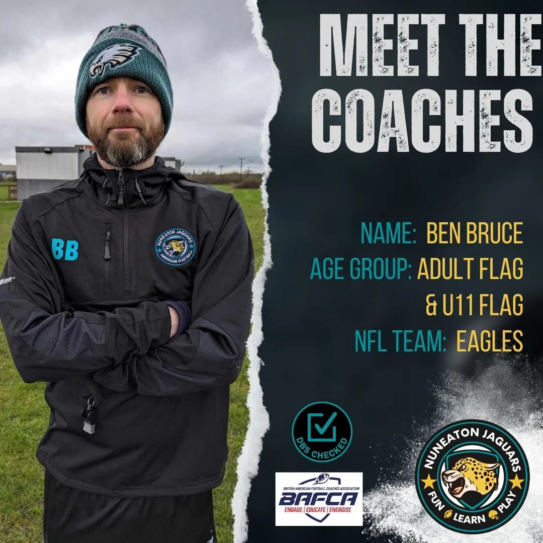 Meet The Coaches Image for Nuneaton Jaguars featuring Ben Bruce. Text reads. Name: Ben Bruce Age Group: Adult Flag; Under 11 Flag. NFL Team: Eagles